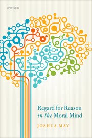 Joshua May, Regard for Reason in the Moral Mind