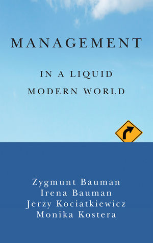 Zygmunt Bauman et al, Management in a Liquid Modern World