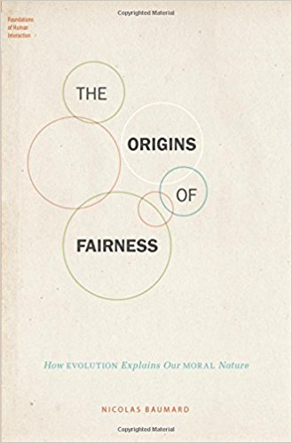 Nicholas Baumard, How Evolution Explains our Moral Nature